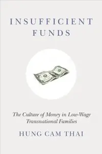 Insufficient Funds: The Culture of Money in Low-Wage Transnational Families