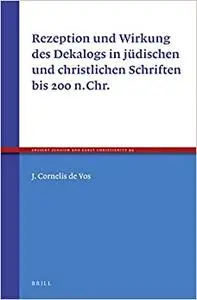 Rezeption Und Wirkung Des Dekalogs in Jüdischen Und Christlichen Schriften Bis 200 N.chr.