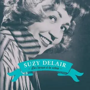 Suzy Delair - De l'écran à la scène (2018)