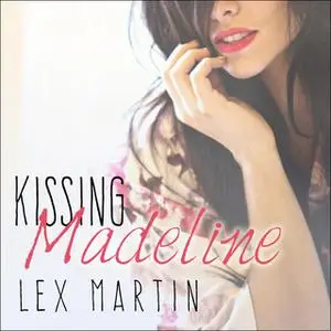 «Kissing Madeline» by Lex Martin