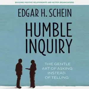 «Humble Inquiry» by Edgar H. Schein