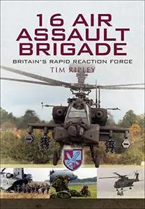 16 Air Assault Brigade – Britain’s Rapid Reaction Force (Repost)