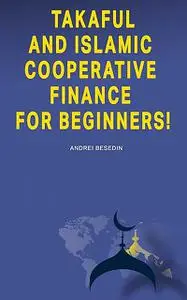«Takaful and Islamic Cooperative Finance for Beginners» by Andrei Besedin