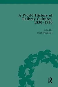 A World History of Railway Cultures, 1830–1930 Vol. II: The British Empire