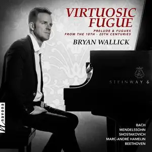 Bryan Wallick - Virtuosic Fugue: Prelude & Fugues from the 18th - 20th Centuries (2023) [Official Digital Download 24/88]