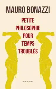 Mauro Bonazzi, "Petite philosophie pour temps troublés"