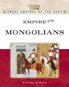 Empire Of The Mongols (Great Empires of the Past)