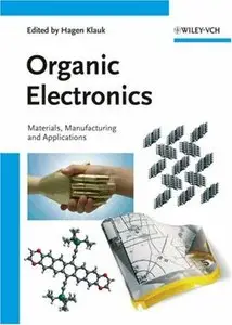 Organic Electronics: Materials, Manufacturing, and Applications by Hagen Klauk [Repost]