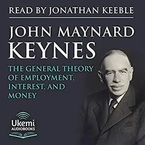 The General Theory of Employment, Interest, and Money [Audiobook]