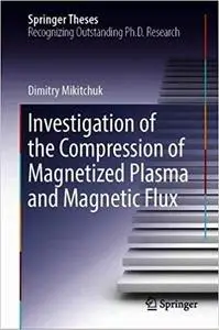 Investigation of the Compression of Magnetized Plasma and Magnetic Flux