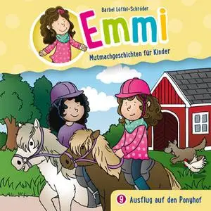 «Emmi - Mutmachgeschichten für Kinder - Folge 9: Ausflug auf den Ponyhof» by Bärbel Löffel-Schröder