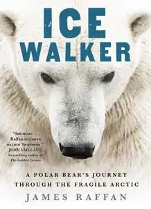 Ice Walker: A Polar Bear's Journey through the Fragile Arctic