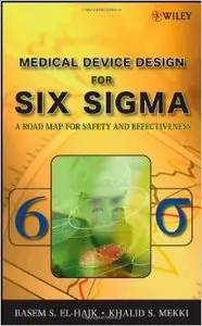 Medical Device Design for Six Sigma: A Roadmap for Safety and Effectiveness