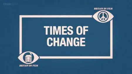 BBC - Britain on Film: Times of Change (2013)