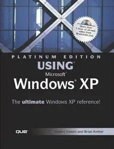 Platinum Edition Using Microsoft Windows XP by  Robert Cowart, Brian Knittel