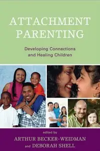 Attachment Parenting: Developing Connections and Healing Children (repost)