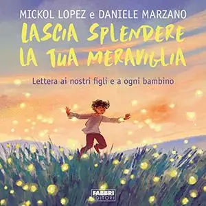 «Lascia splendere la tua meraviglia» by Mickol Lopez, Daniele Marzano