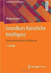 Grundkurs Künstliche Intelligenz: Eine praxisorientierte Einführung (Repost)