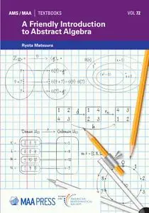 A Friendly Introduction to Abstract Algebra