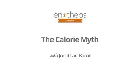 Entheos 2014 - The Calorie Myth