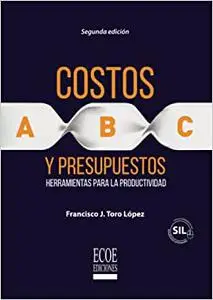 Costos Abc y presupuestos: Herramientas Para La Productividad