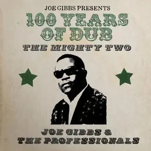 Joe Gibbs & The Professionals - 100 Years of Dub (2023)
