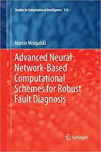 Advanced Neural Network-Based Computational Schemes for Robust Fault Diagnosis