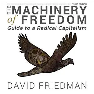 The Machinery of Freedom: Guide to a Radical Capitalism, 3rd Edition [Audiobook]