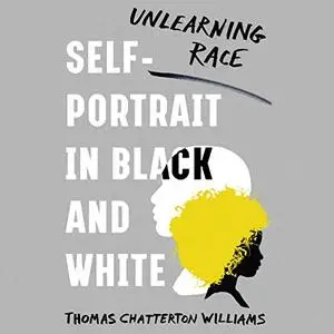 Self-Portrait in Black and White: Unlearning Race [Audiobook]