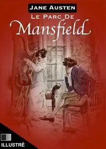 «Le Parc de Mansfield – illustré» by Jane Austen