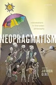 Neopragmatism: Interventions in First-order Philosophy