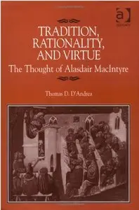 Tradition, Rationality And Virtue: The Thought of Alasdair Macintyre