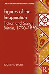 Figures of the Imagination: Fiction and Song in Britain, 1790–1850