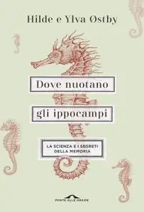 Hilde Hostby, Ylva Ostby - Dove nuotano gli ippocampi