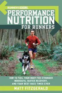 Runner's World Performance Nutrition for Runners: How to Fuel Your Body for Stronger Workouts, Faster Recovery, and...