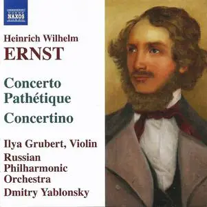 Ilya Grubert - Heinrich Wilhelm Ernst: Music for Violin and Orchestra (2006)