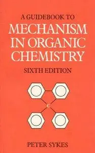 Guidebook to Mechanism in Organic Chemistry (6th Edition)