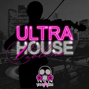 Vandalism Ultra House Violins WAV