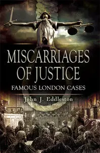 Miscarriages of Justice: Famous London Cases (repost)