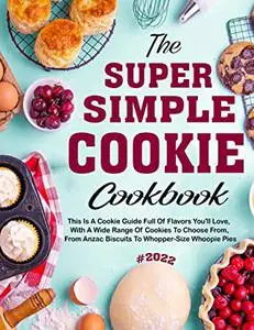 The #2022 Super Simple Cookie Cookbook For The Holiday