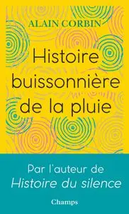 Alain Corbin, "Histoire buissonnière de la pluie"
