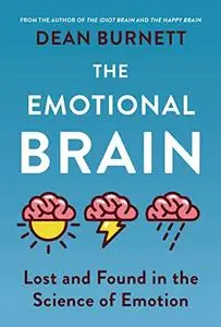 The Emotional Brain: Lost and Found in the Science of Emotion