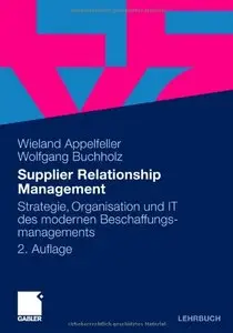 Supplier Relationship Management: Strategie, Organisation und IT des modernen Beschaffungsmanagements
