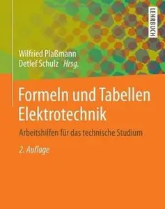 Formeln und Tabellen Elektrotechnik: Arbeitshilfen für das technische Studium (Auflage: 2) [Repost]
