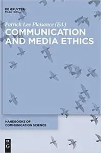Communication and Media Ethics (Handbooks of Communication Science