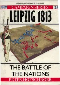 Leipzig 1813: The Battle of the Nations (Osprey Campaign 25)