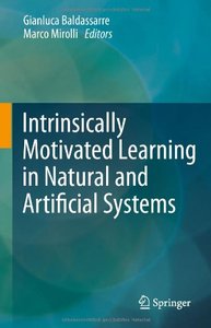Intrinsically Motivated Learning in Natural and Artificial Systems (repost)