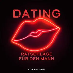 «Dating: Ratschläge für den Mann» by Elke Billstein