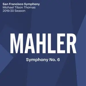 San Francisco Symphony & Michael Tilson Thomas - Mahler: Symphony No. 6 (2020)