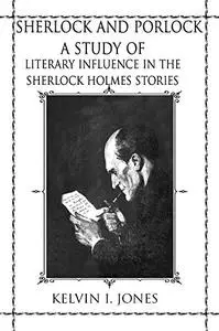 SHERLOCK AND PORLOCK: A Study of Literary Influence In the Sherlock Holmes Stories